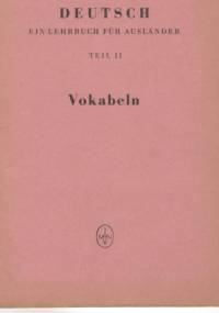 Deutsch. Ein Lehrbuch für Ausländer. Teil II - Vokabeln
