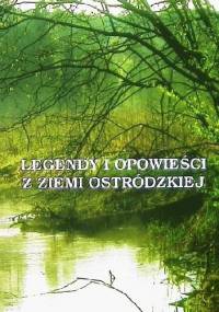 Legendy i opowieści z ziemi ostródzkiej - praca zbiorowa