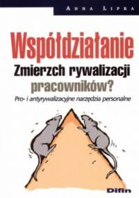 Wspóldziałanie. Zmierzch rywalizacji pracowników? - Anna Lipka