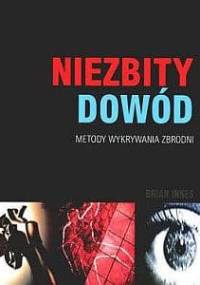 Niezbity dowód. Metody wykrywania zbrodni - Brian Innes