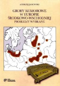Groby komorowe w Europie Środkowo-Wschodniej. Problemy wybrane - Andrzej Janowski
