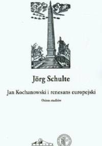 Jan Kochanowski i renesans europejski - Jörg Schulte
