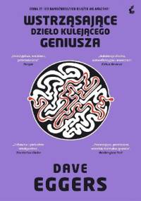 Wstrząsające dzieło kulejącego geniusza - Dave Eggers