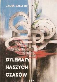 Dylematy naszych czasów - Jacek Salij