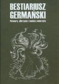 Bestiariusz germański: Olbrzymy, potwory i święte zwierzęta - Artur Szrejter