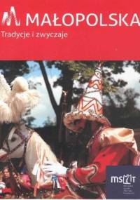 Małopolska. Tradycje i zwyczaje - Krzysztof Bzowski