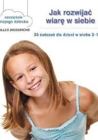 Jak rozwijać wiarę w siebie. 35 ćwiczeń dla dzieci w wieku 3-10 lat - Gilles Diederichs