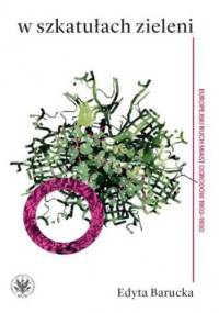 W szkatułach zieleni - Barucka Edyta
