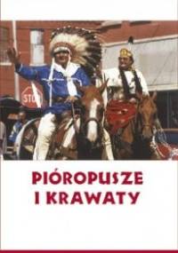 Pióropusze i krawaty: Od zbrojnego oporu po współpracę z ONZ - Indianie w walce o swoje prawa