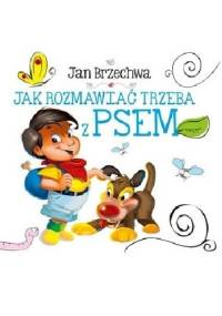 Jak rozmawiać trzeba z psem - Jan Brzechwa