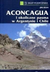 Aconcagua i okoliczne pasma w Argentynie i Chile - Jim Ryan