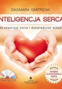 Inteligencja serca. Jak otworzyć serce i doświadczyć miłości - Dagmara Gmitrzak