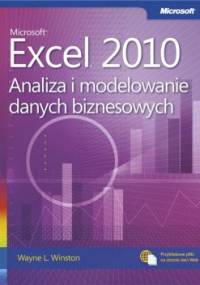 Microsoft® Excel® 2010. Analiza i modelowanie danych biznesowych - Wayne Winston