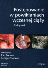 Postępowanie w powikłaniach wczesnej ciąży. Podręcznik - Tom Bourne, George Condous