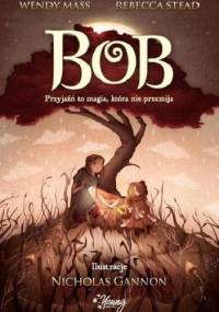 Bob. Przyjaźń to magia, która nie przemija