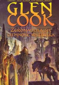 Zgromadziła się ciemność wszelaka - Glen Charles Cook