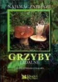 Najsmaczniejsze grzyby jadalne - praca zbiorowa