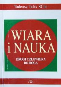 Wiara i nauka. Drogi człowieka do Boga - Tadeusz Talik