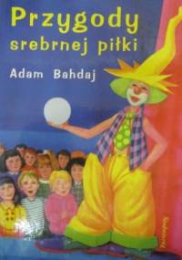 Przygody srebrnej piłki - Adam Bahdaj