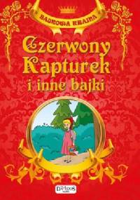 Czerwony kapturek i inne bajki - praca zbiorowa