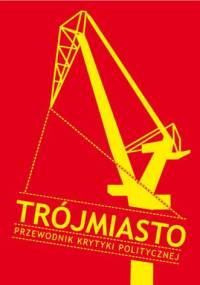 Trójmiasto. Przewodnik Krytyki Politycznej - praca zbiorowa