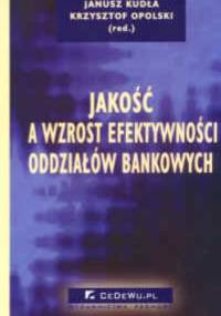 Jakośc a wzrost efektywności oddziałów bankowych - Krzysztof Opolski