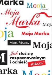 Moja marka. Jak stać się rozpoznawalnym i odnieść sukces - Hermann H. Wala