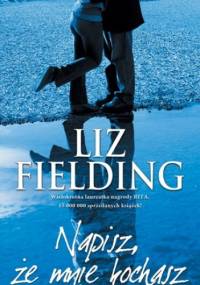 Napisz, że mnie kochasz - Liz Fielding