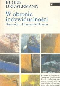 W obronie indywidualności. Dwa eseje o Hermannie Hessem - Eugen Drewermann