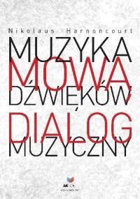 Muzyka mową dźwięków. Dialog Muzyczny - Nikolaus Harnoncourt