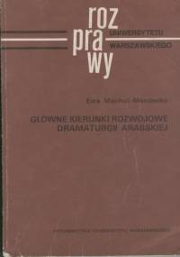 Główne kierunki rozwojowe dramaturgii arabskiej - Ewa Machut-Mendecka