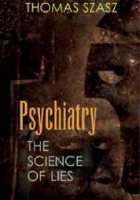 Psychiatry: The Science of Lies - Thomas Szasz