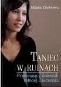 Taniec w ruinach. Przejmujący dziennik młodej Czeczenki. - Milana Tierłojewa