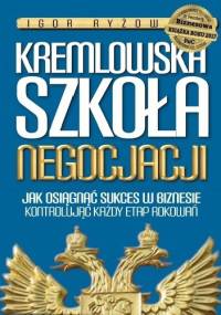 Kremlowska szkoła negocjacji - Igor Ryżow