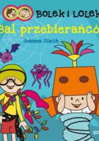 Bolek i Lolek. Bal przebierańców - Joanna Olech