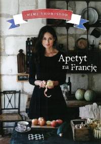 Apetyt na Francję - Mimi Thorisson