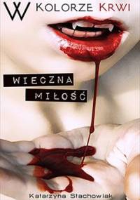 W kolorze krwi. Wieczna miłość - Katarzyna Stachowiak
