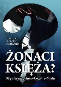 Żonaci Księża? 30 palących pytań w kwestii celibatu - Arturo Cattaneo