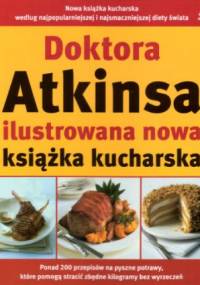 Doktora Atkinsa ilustrowana nowa książka kucharska - Robert C. Atkins