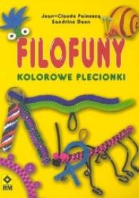 Filofuny. Kolorowe plecionki - Jean-Claude Painsecq, Sandrine Deon