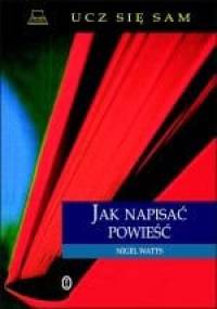 Jak napisać powieść - Nigel Watts