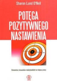 Potęga Pozytywnego Nastawienia - Sharon Lund O'Neill