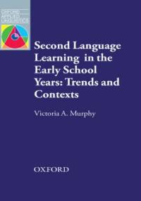 Second Language Learning in the Early School Years: Trends and Contexts - Oxford Applied Linguistics - Murphy, A. Victoria
