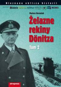Żelazne rekiny Dönitza. Tom 2 - Mariusz Borowiak
