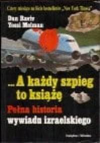...A każdy szpieg to książę. Pełna historia wywiadu izraelskiego - Yossi Melman, Daniel Raviv