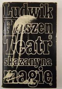 Teatr skazany na magię - Ludwik Flaszen