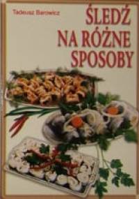 Śledź na różne sposoby - Tadeusz Barowicz