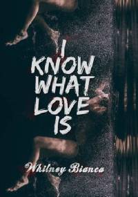 I know what love is - Whitney Bianca