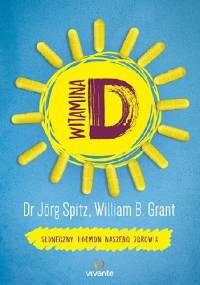 Witamina D. Słoneczny hormon naszego zdrowia - Jörg Spitz, William Grant
