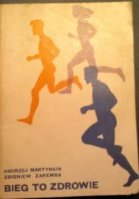 Bieg to zdrowie - Andrzej Martynkin, Zbigniew Zaremba